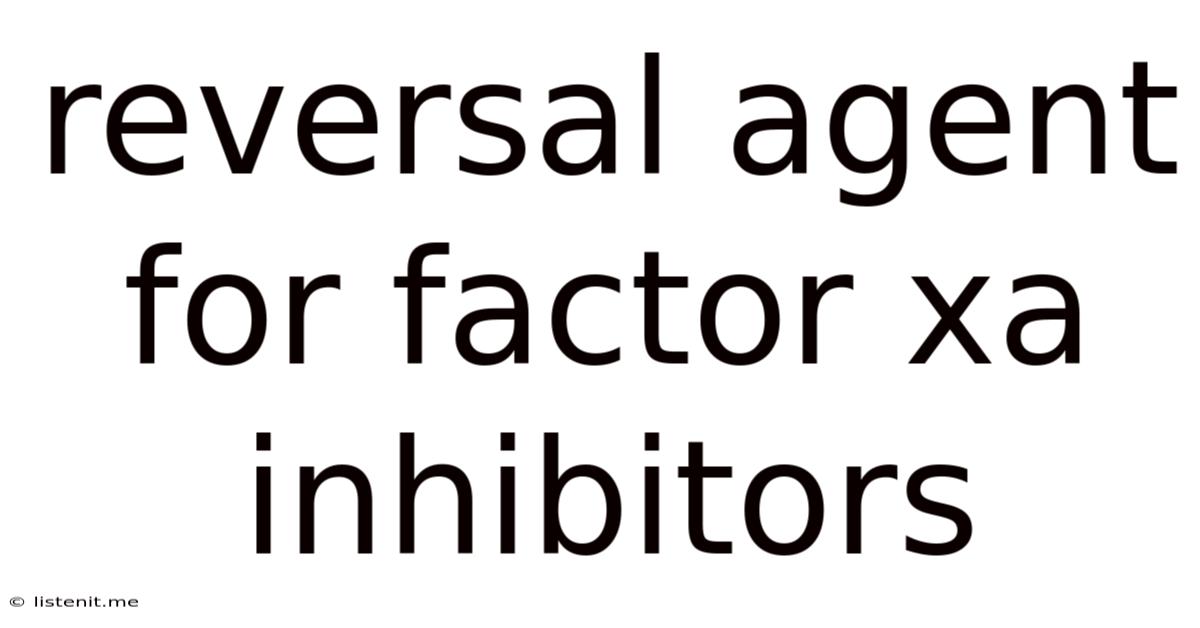 Reversal Agent For Factor Xa Inhibitors