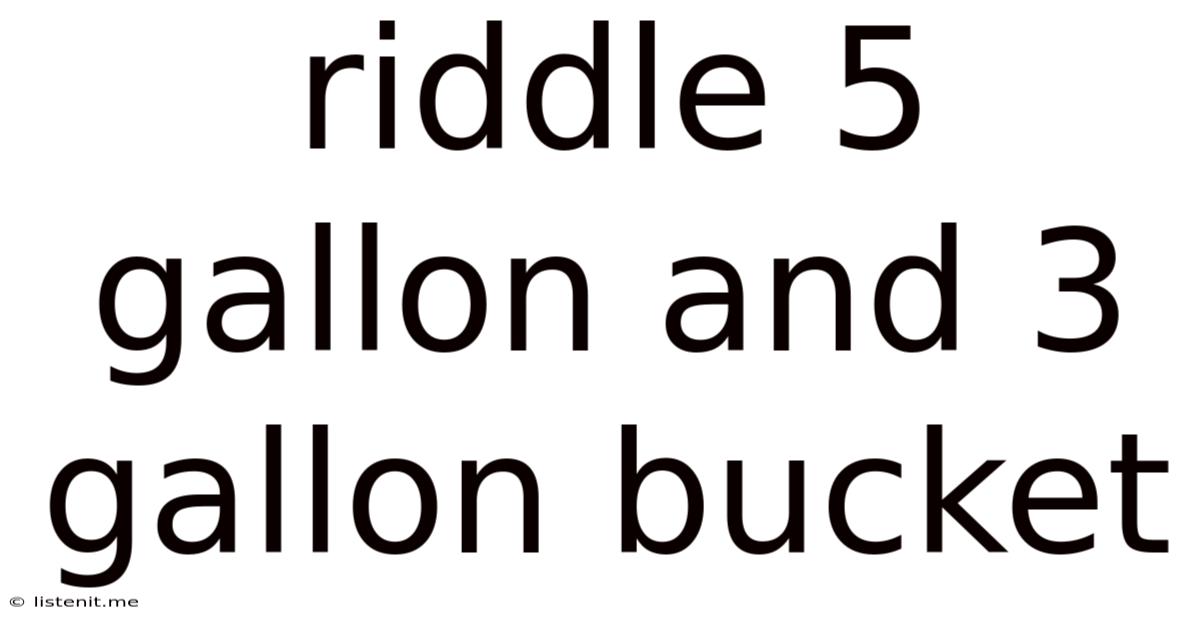 Riddle 5 Gallon And 3 Gallon Bucket