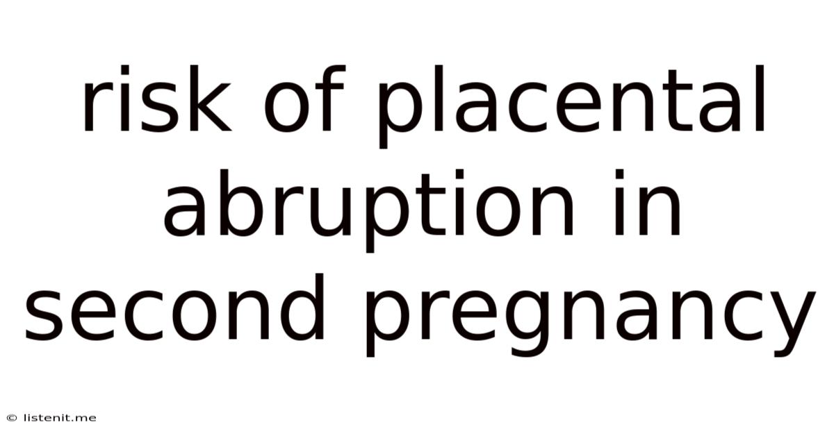 Risk Of Placental Abruption In Second Pregnancy