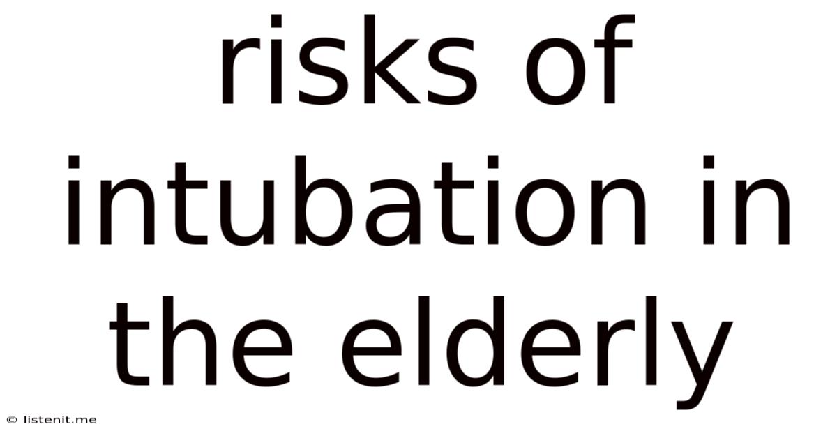 Risks Of Intubation In The Elderly