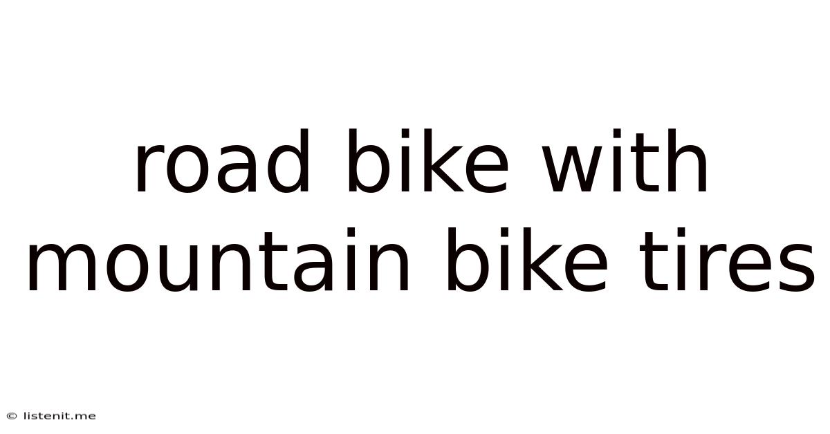 Road Bike With Mountain Bike Tires