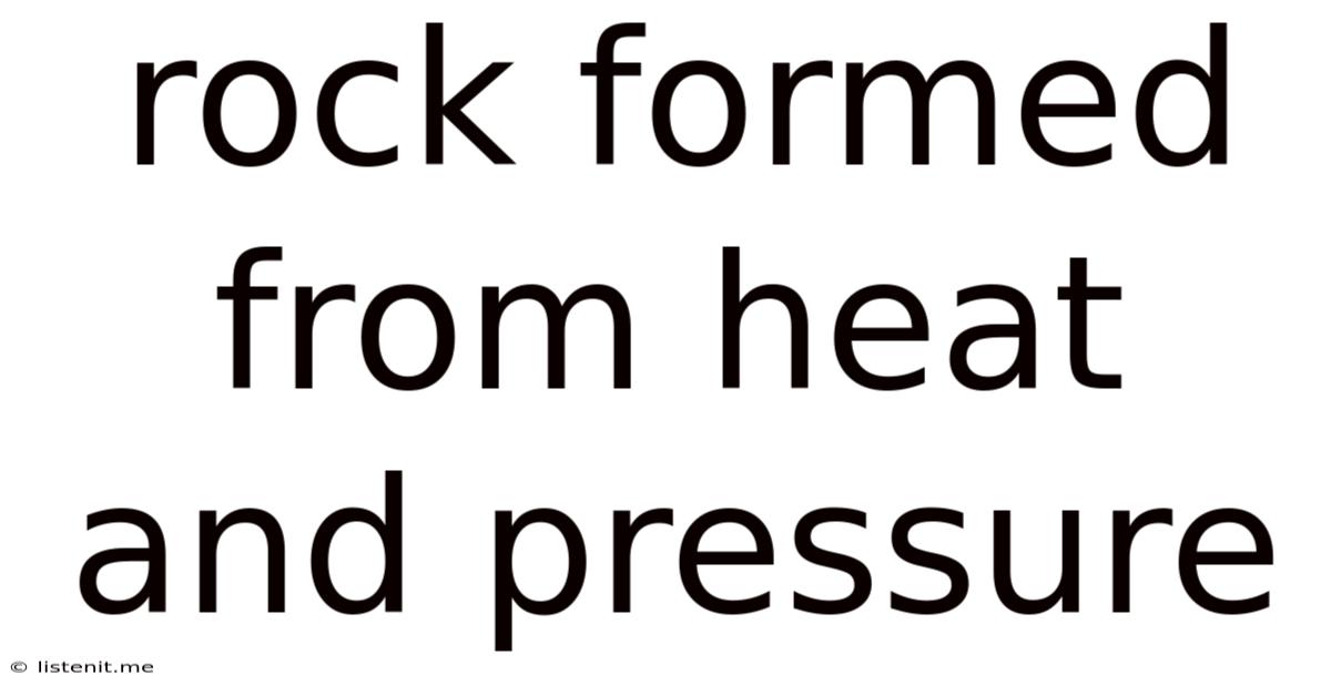 Rock Formed From Heat And Pressure