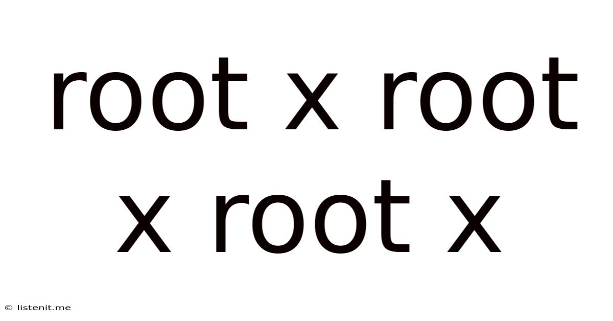 Root X Root X Root X