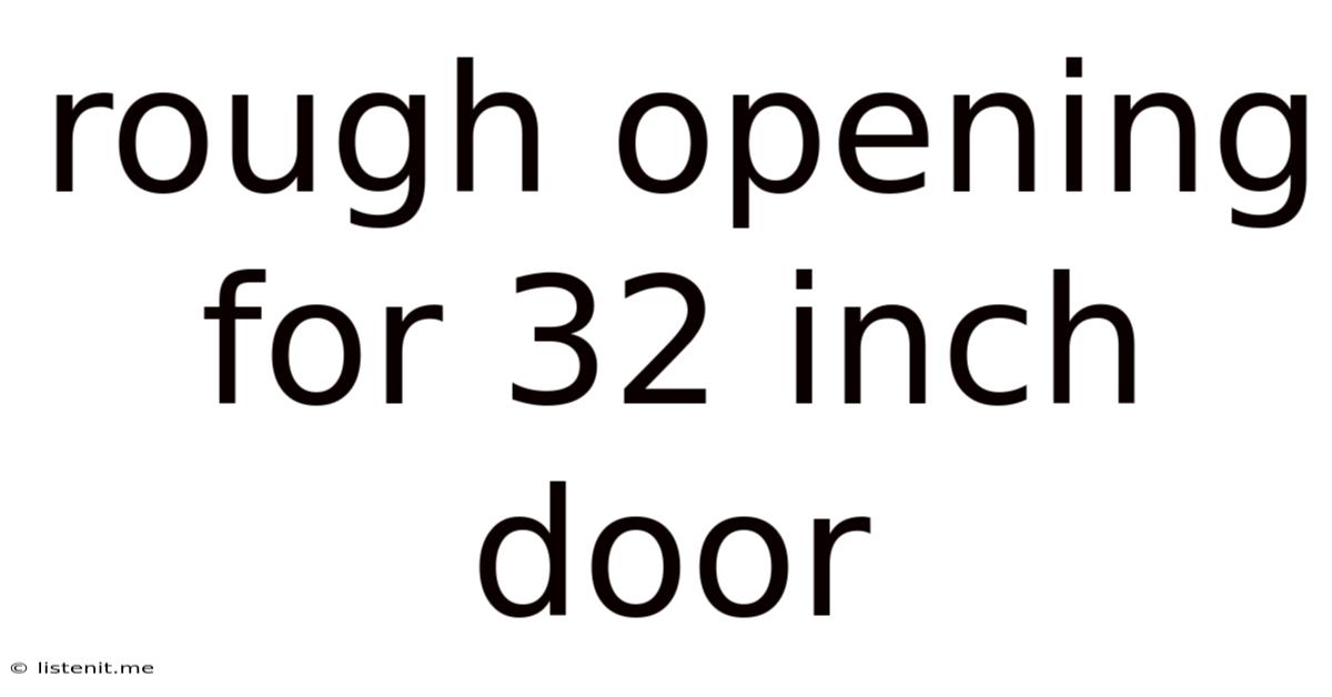 Rough Opening For 32 Inch Door