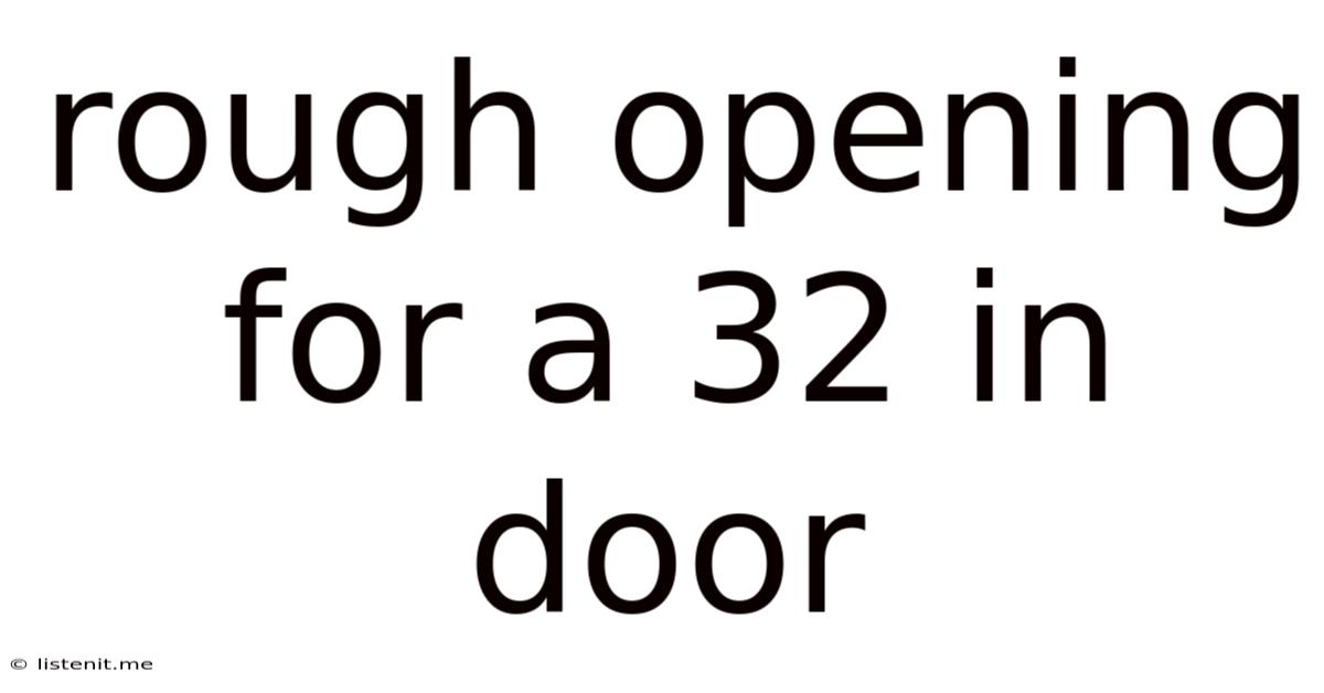 Rough Opening For A 32 In Door