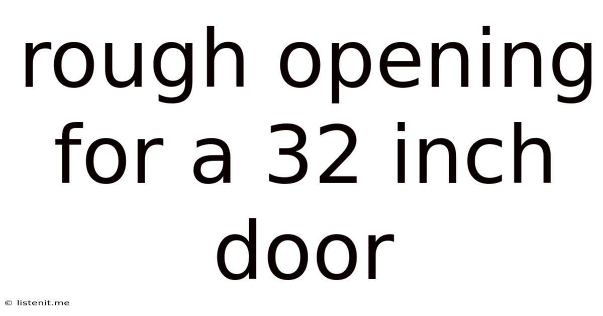 Rough Opening For A 32 Inch Door