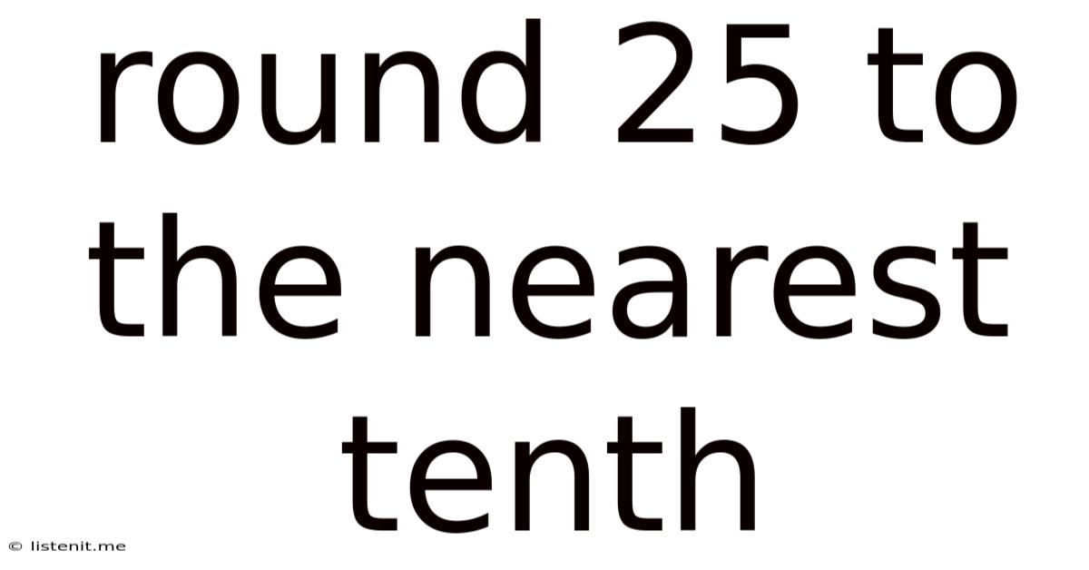 Round 25 To The Nearest Tenth