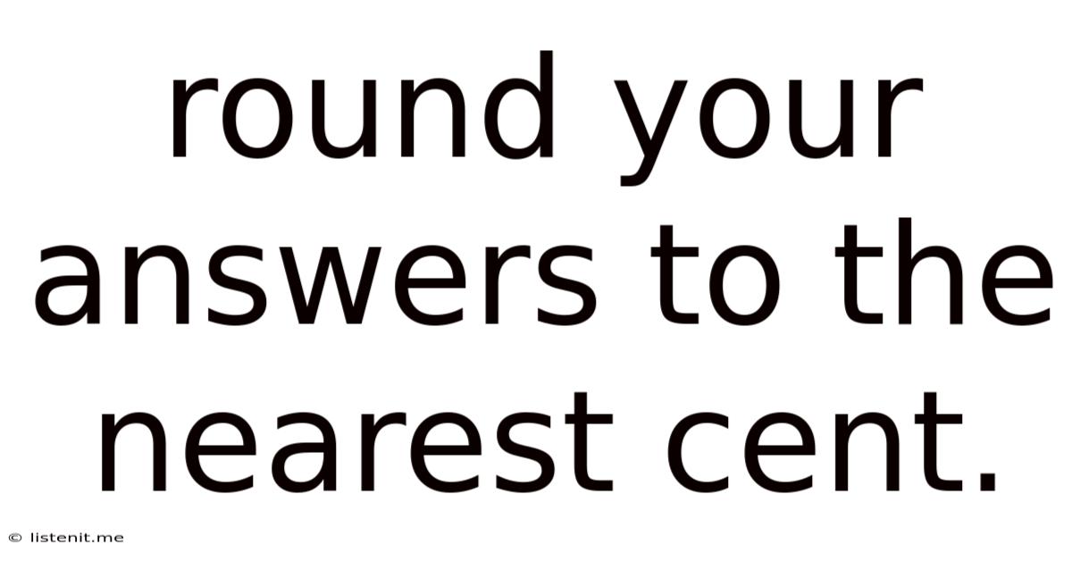 Round Your Answers To The Nearest Cent.