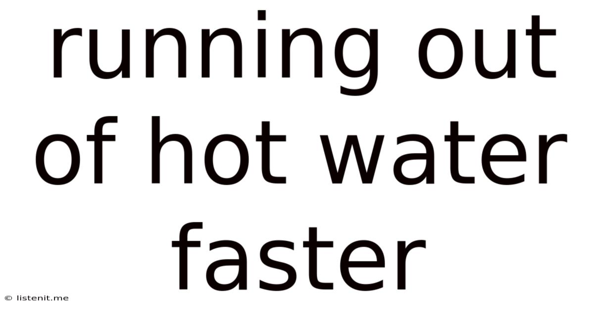 Running Out Of Hot Water Faster