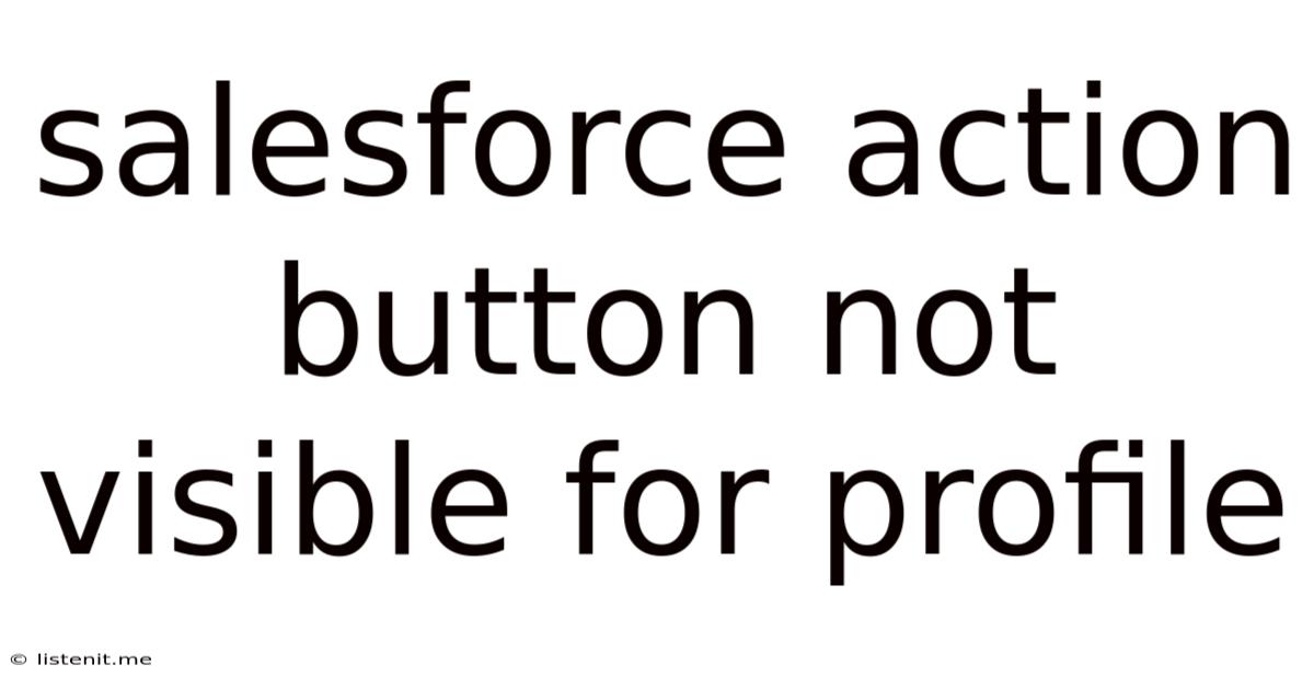 Salesforce Action Button Not Visible For Profile