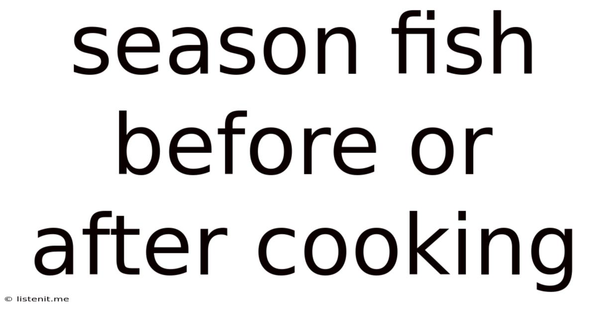 Season Fish Before Or After Cooking