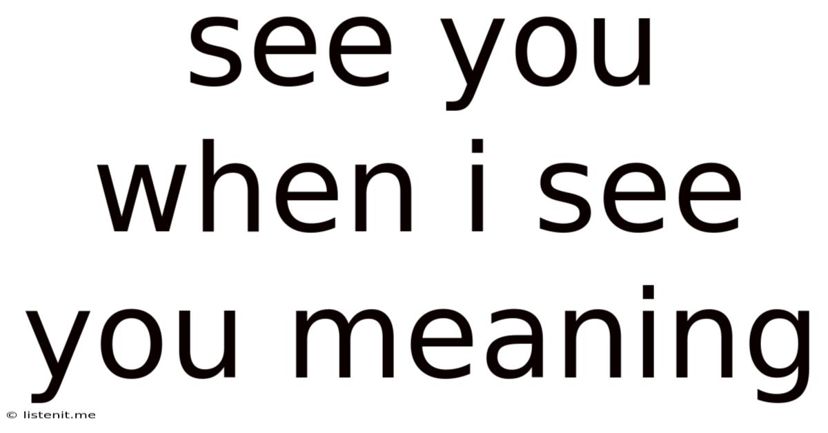 See You When I See You Meaning