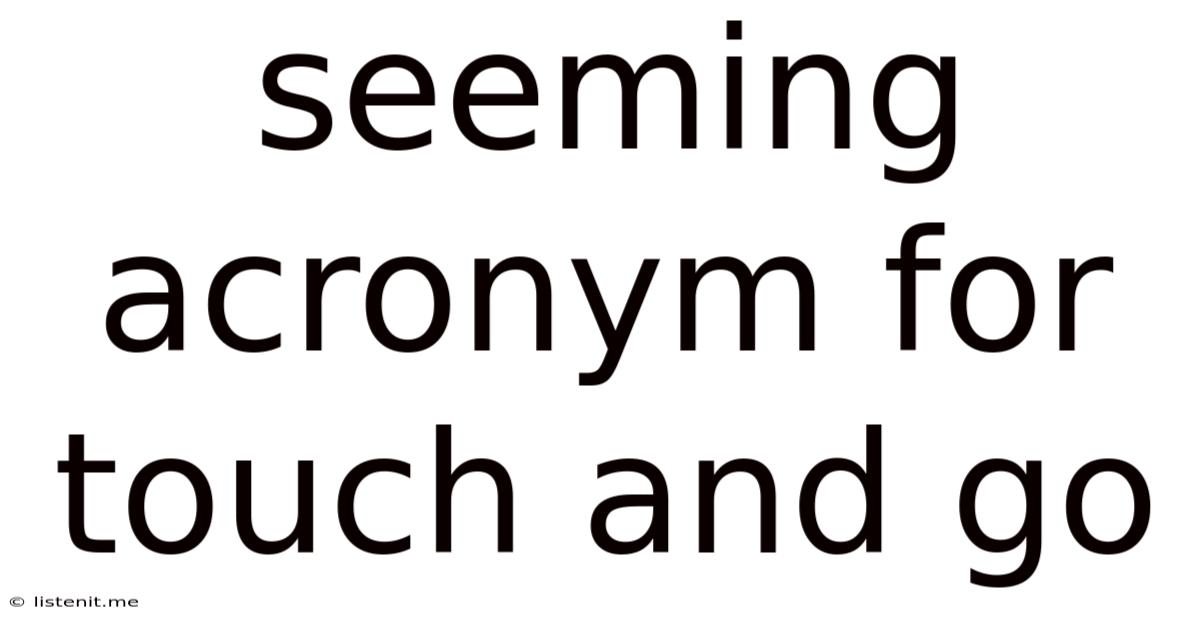 Seeming Acronym For Touch And Go