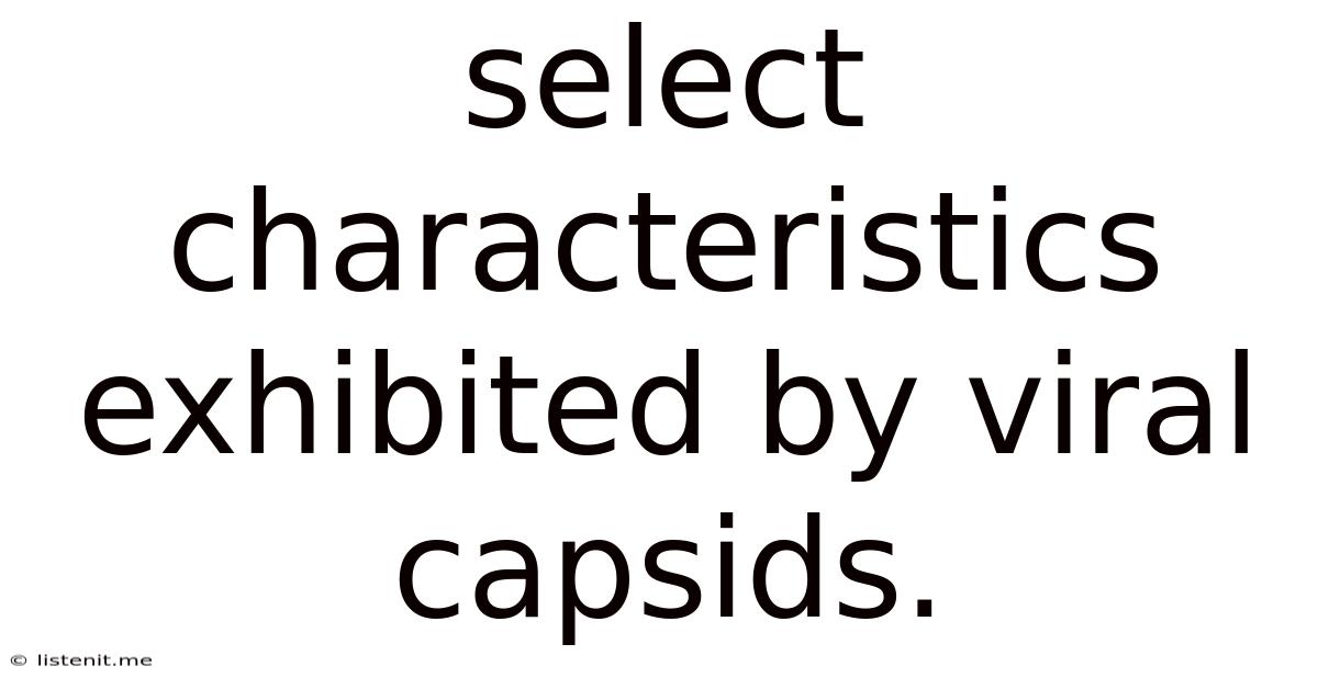 Select Characteristics Exhibited By Viral Capsids.