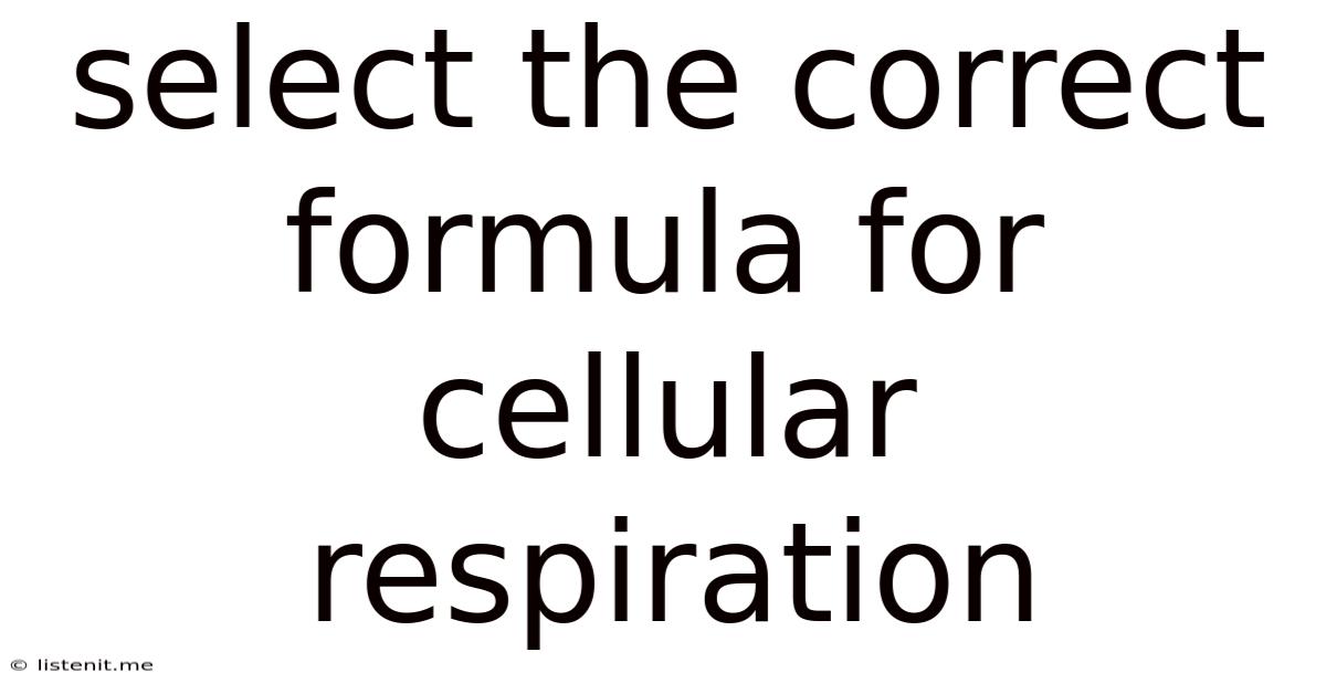 Select The Correct Formula For Cellular Respiration