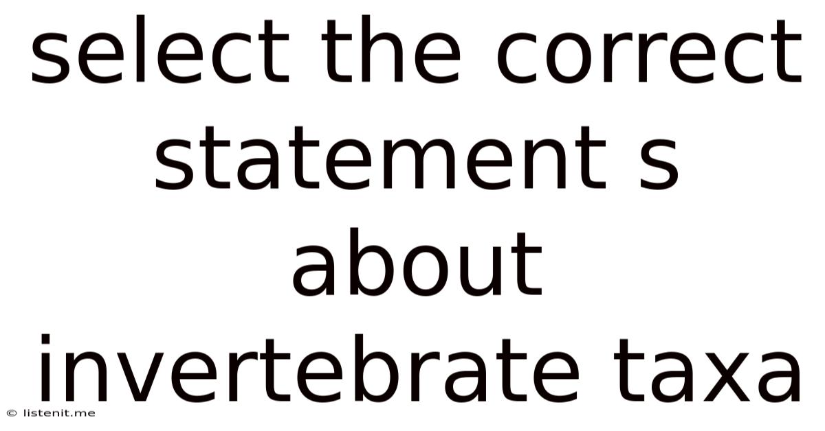 Select The Correct Statement S About Invertebrate Taxa