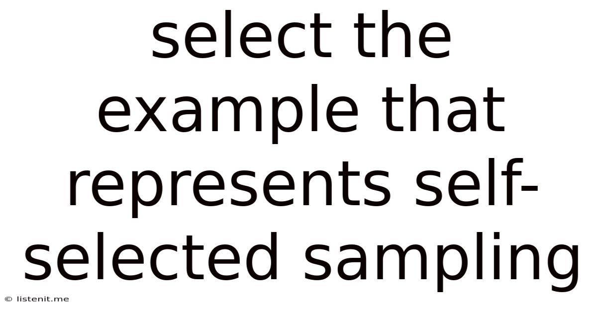 Select The Example That Represents Self-selected Sampling