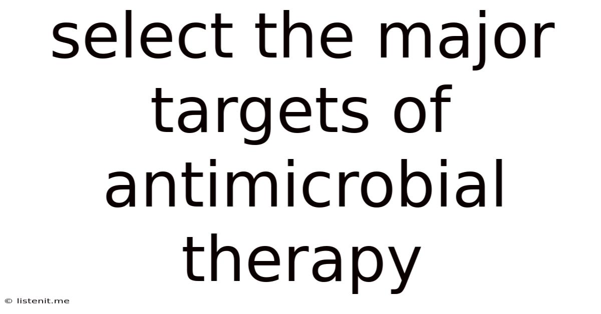 Select The Major Targets Of Antimicrobial Therapy