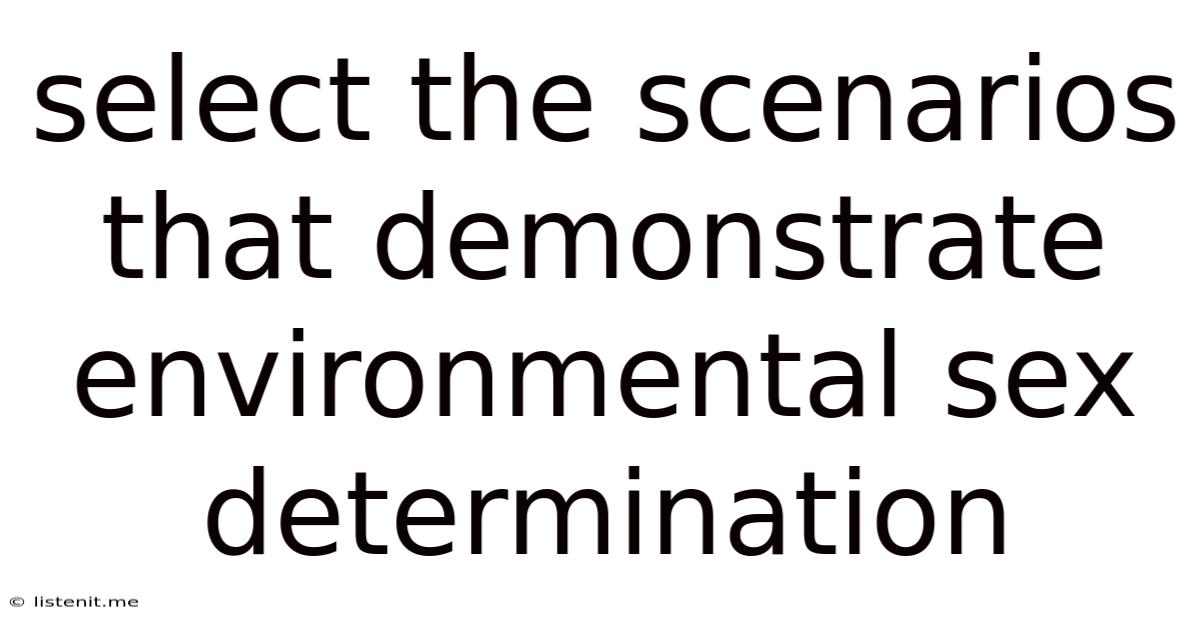 Select The Scenarios That Demonstrate Environmental Sex Determination