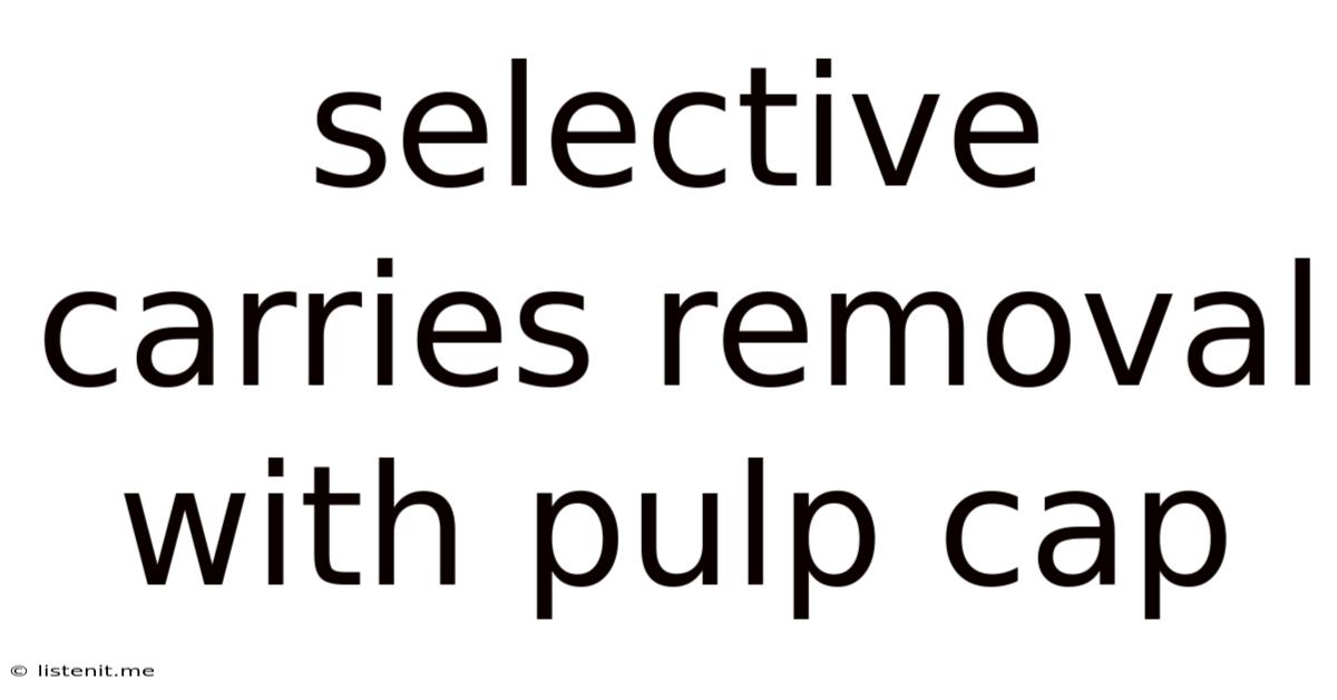 Selective Carries Removal With Pulp Cap