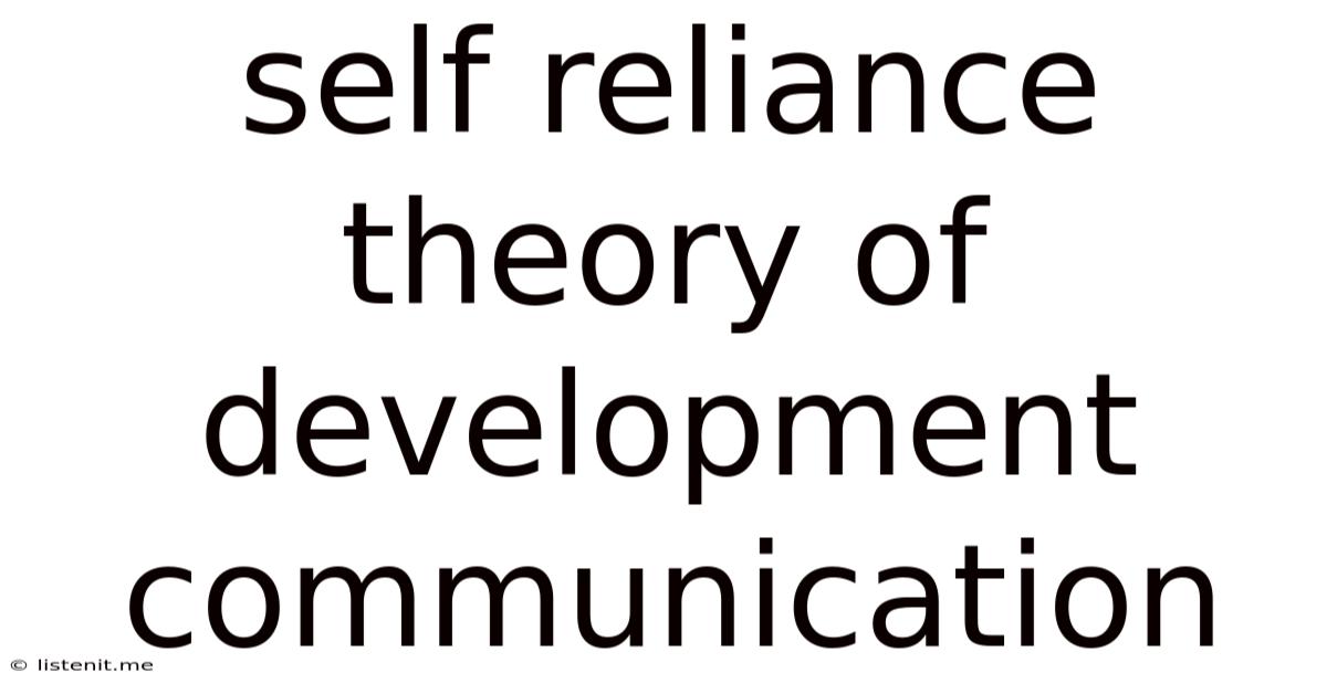 Self Reliance Theory Of Development Communication