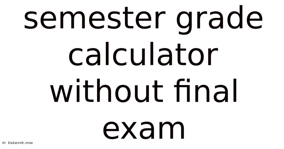 Semester Grade Calculator Without Final Exam