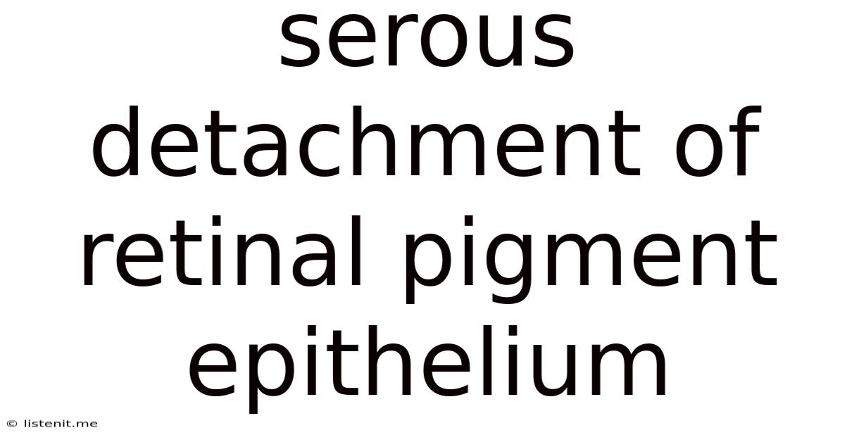 Serous Detachment Of Retinal Pigment Epithelium