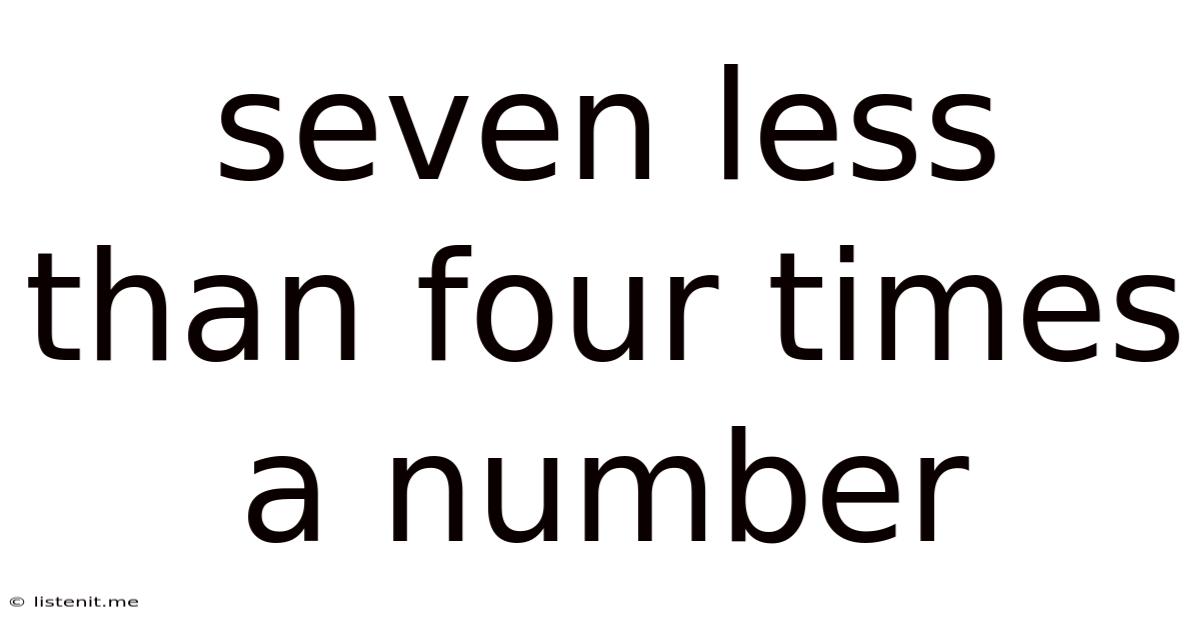 Seven Less Than Four Times A Number