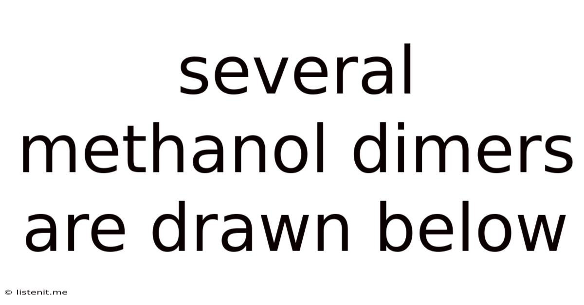 Several Methanol Dimers Are Drawn Below
