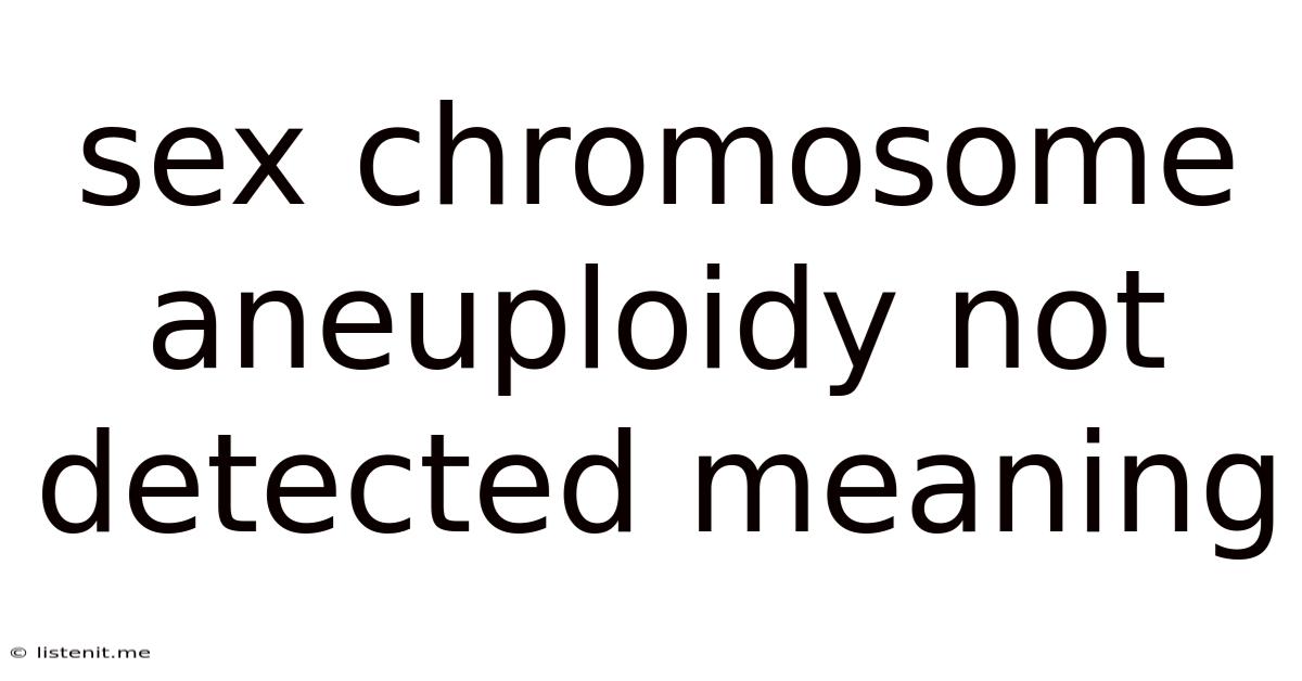 Sex Chromosome Aneuploidy Not Detected Meaning