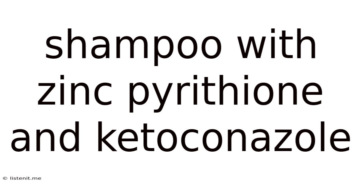 Shampoo With Zinc Pyrithione And Ketoconazole