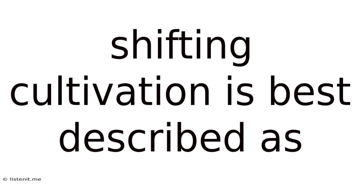 Shifting Cultivation Is Best Described As