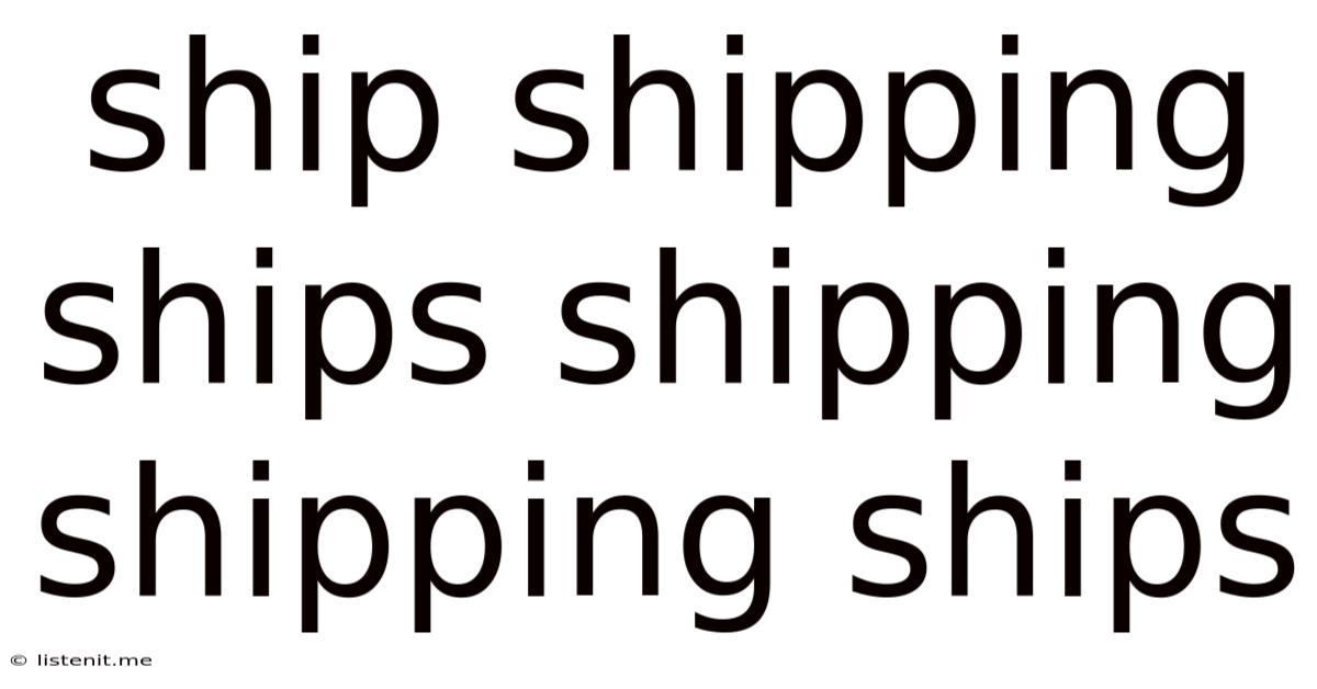 Ship Shipping Ships Shipping Shipping Ships