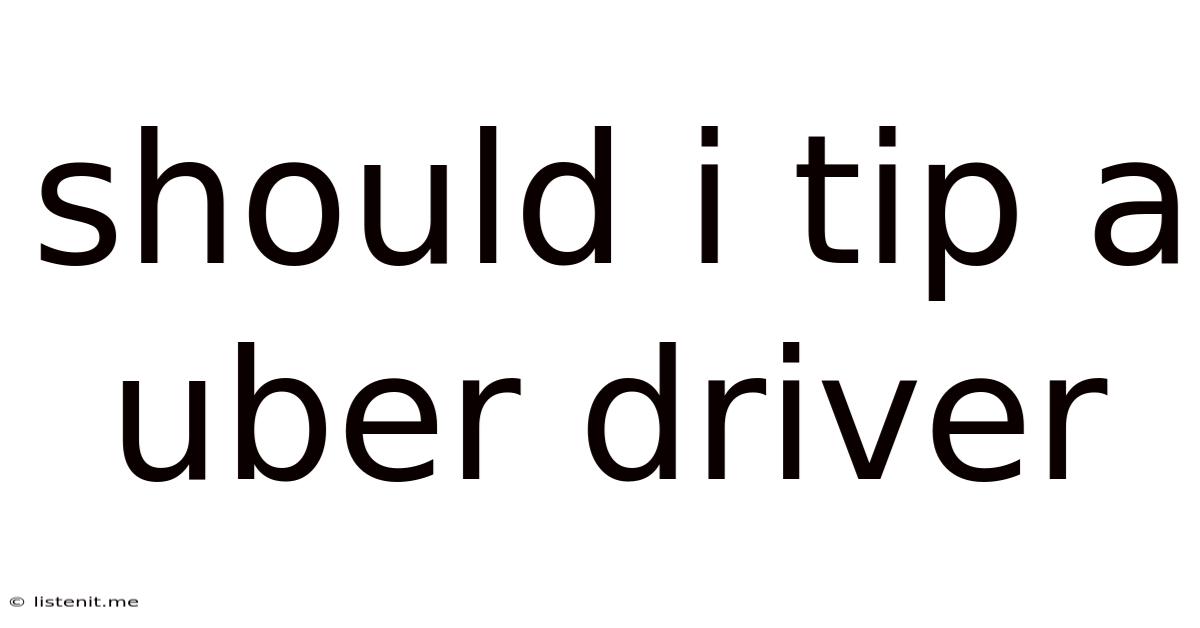 Should I Tip A Uber Driver