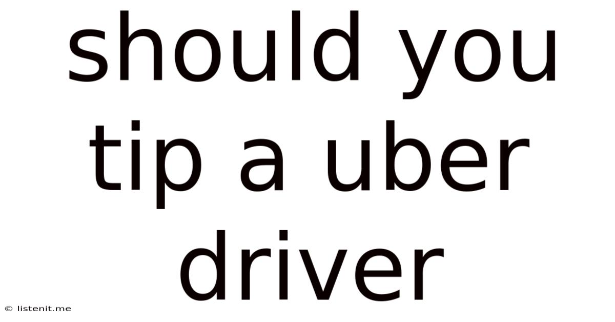 Should You Tip A Uber Driver