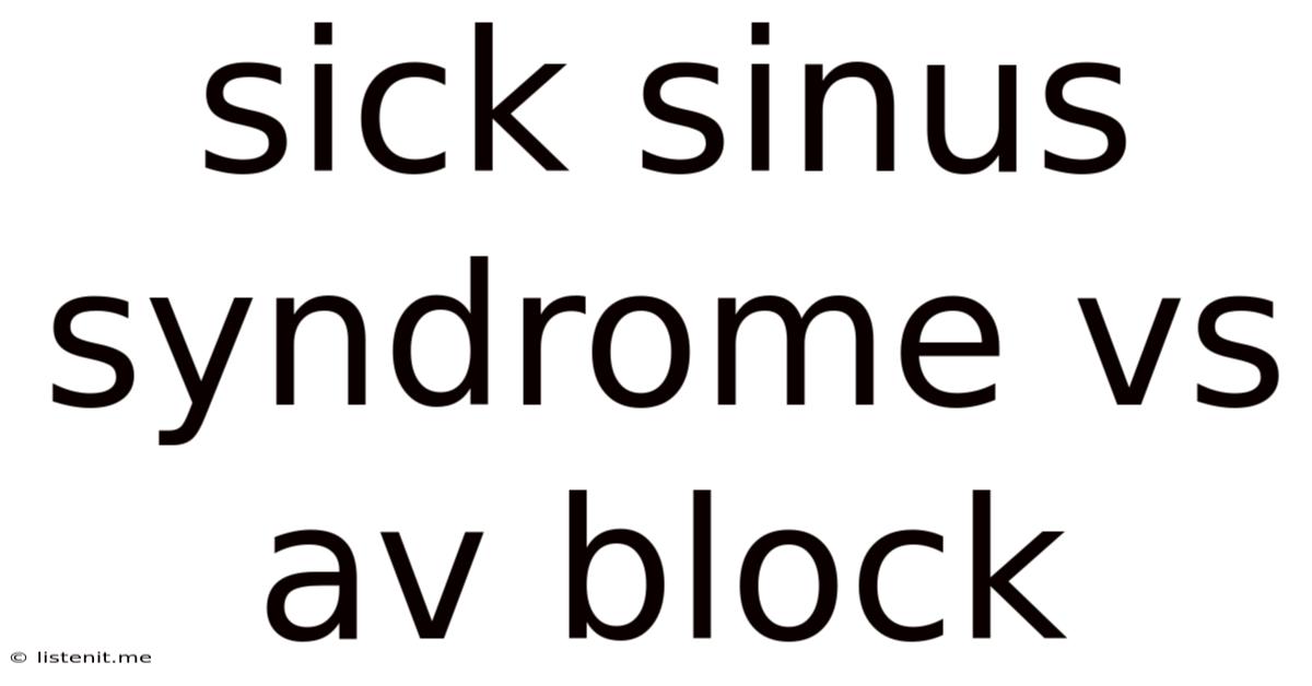 Sick Sinus Syndrome Vs Av Block