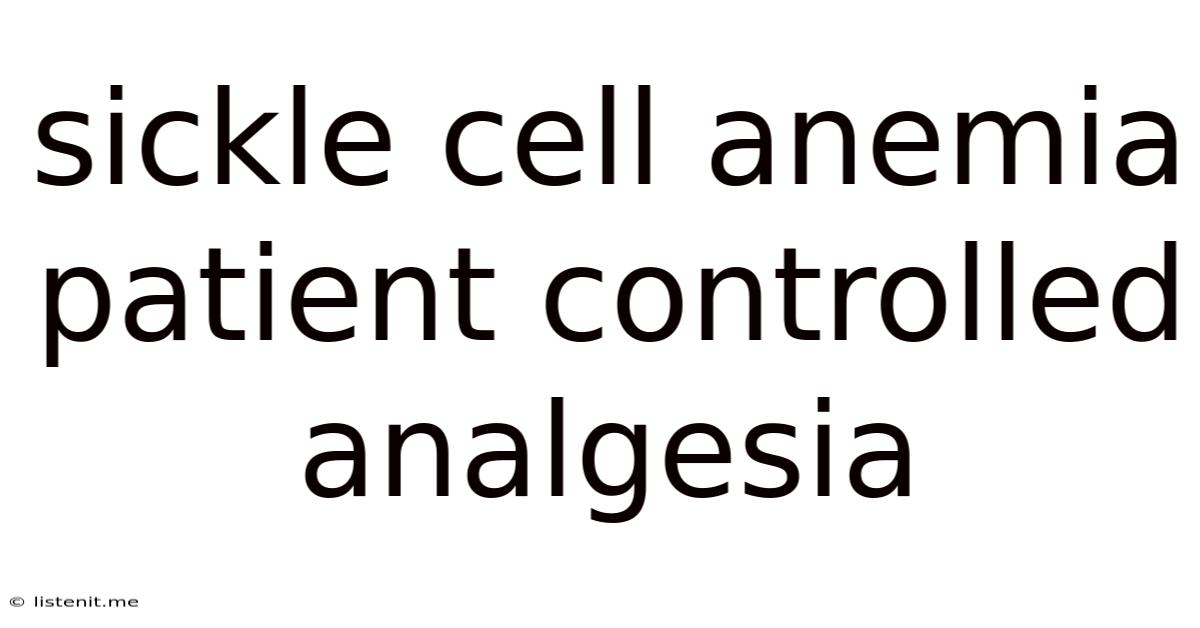 Sickle Cell Anemia Patient Controlled Analgesia