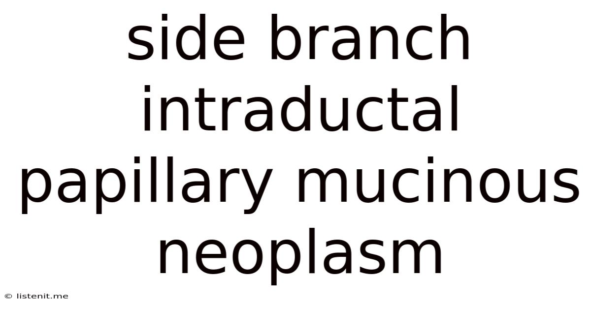 Side Branch Intraductal Papillary Mucinous Neoplasm