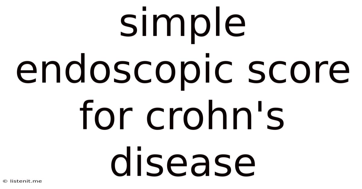Simple Endoscopic Score For Crohn's Disease