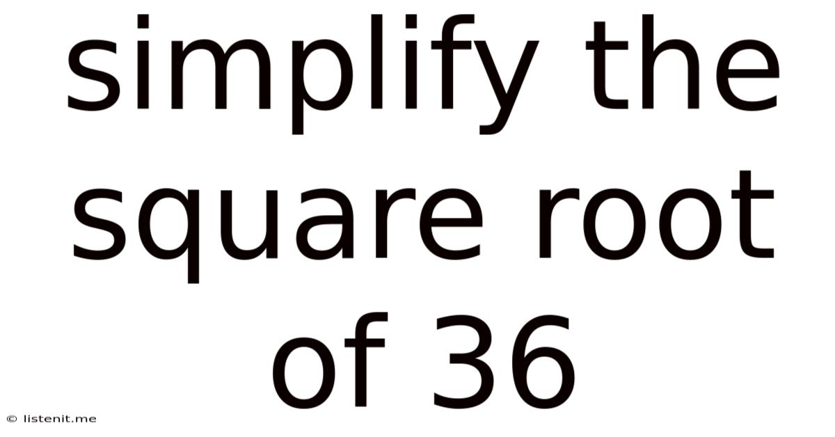 Simplify The Square Root Of 36