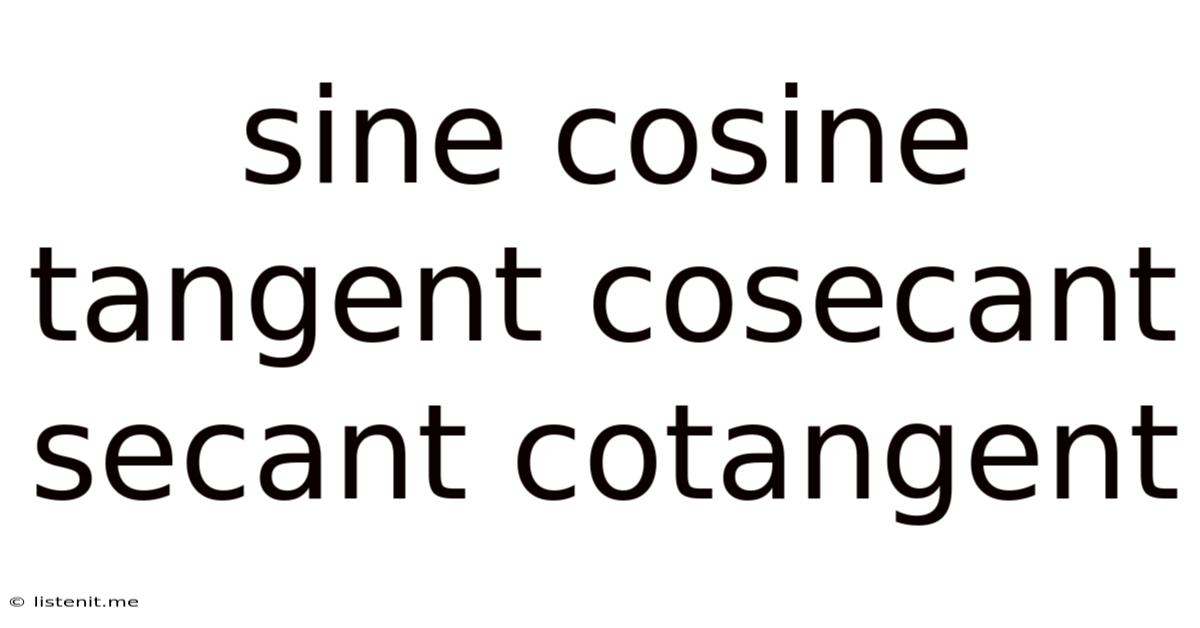 Sine Cosine Tangent Cosecant Secant Cotangent