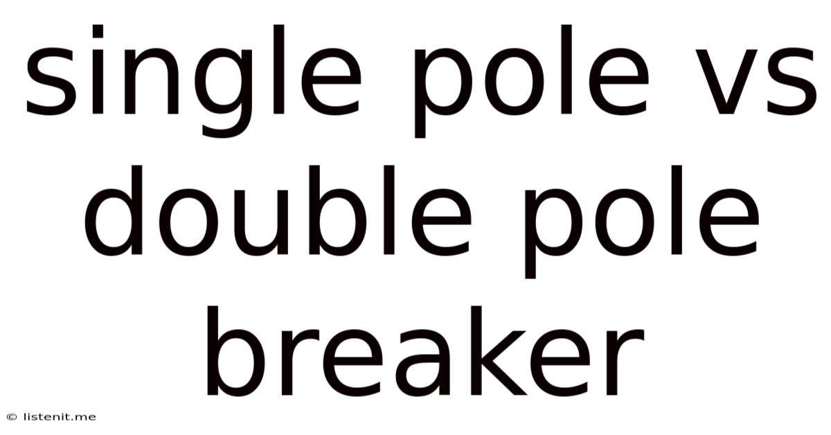 Single Pole Vs Double Pole Breaker