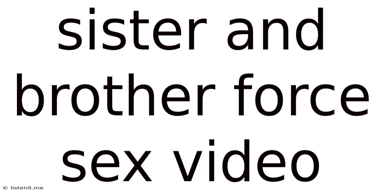 Sister And Brother Force Sex Video