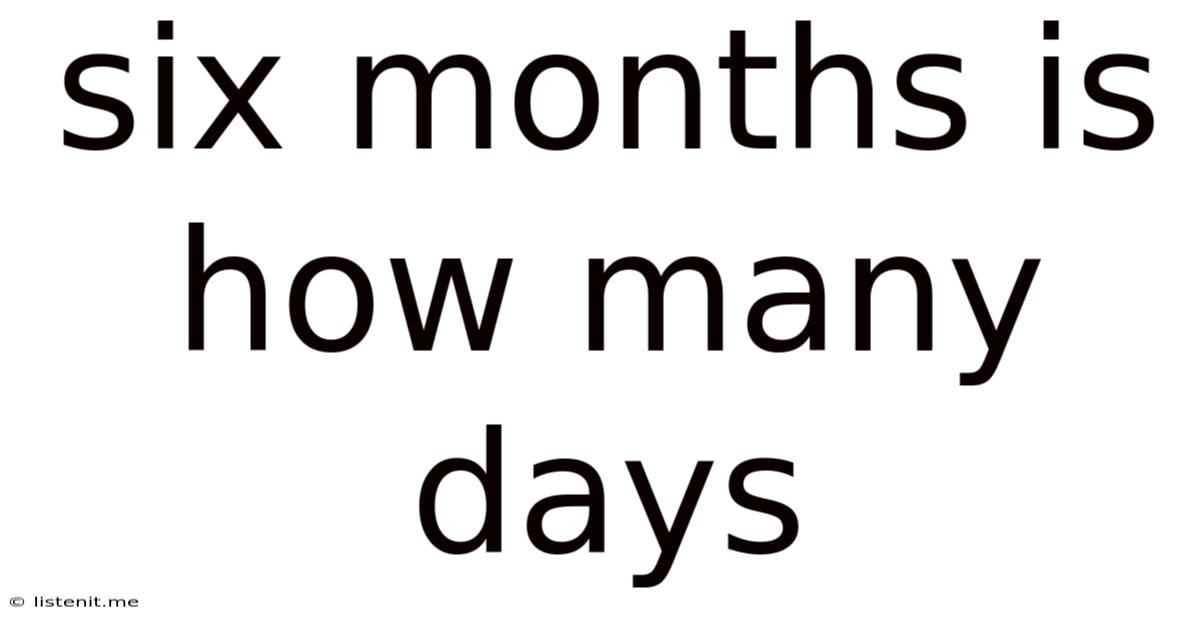 Six Months Is How Many Days