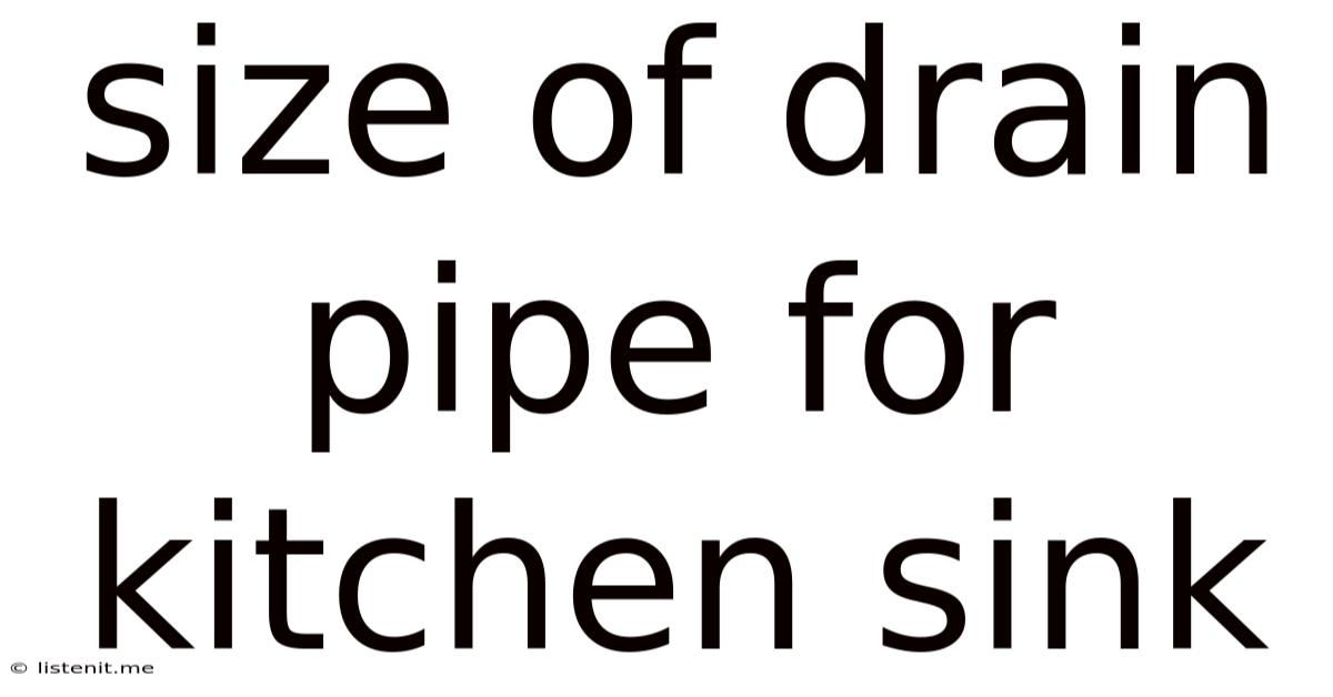 Size Of Drain Pipe For Kitchen Sink
