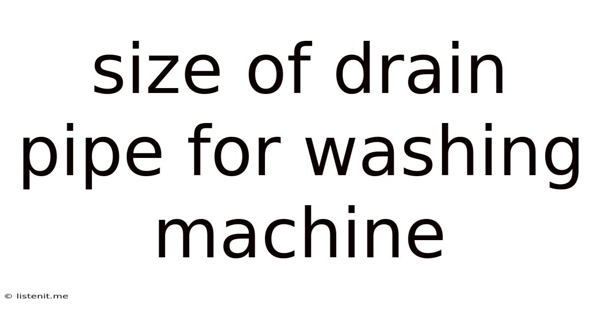 Size Of Drain Pipe For Washing Machine