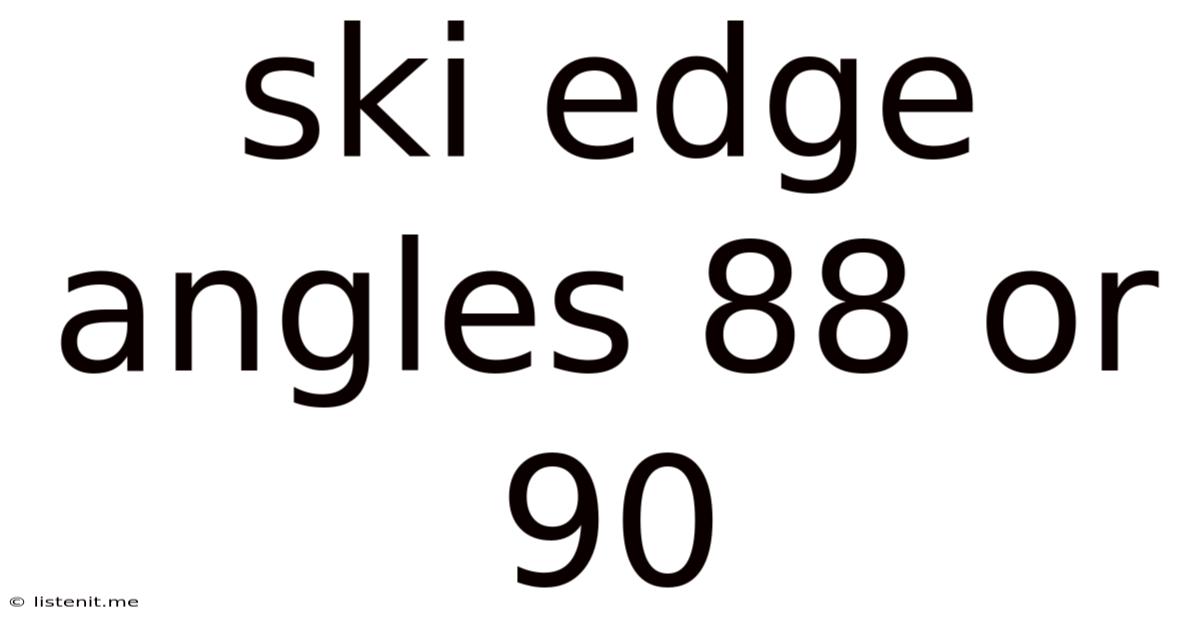 Ski Edge Angles 88 Or 90