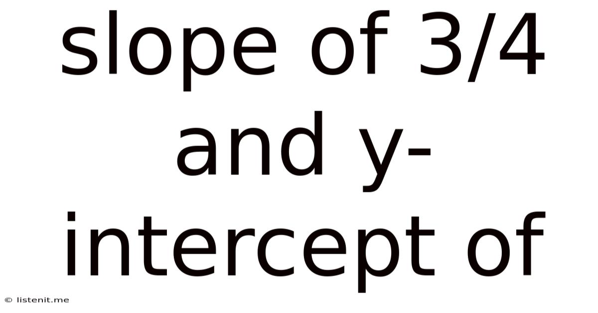 Slope Of 3/4 And Y-intercept Of