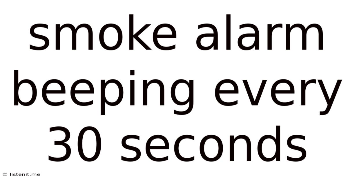 Smoke Alarm Beeping Every 30 Seconds