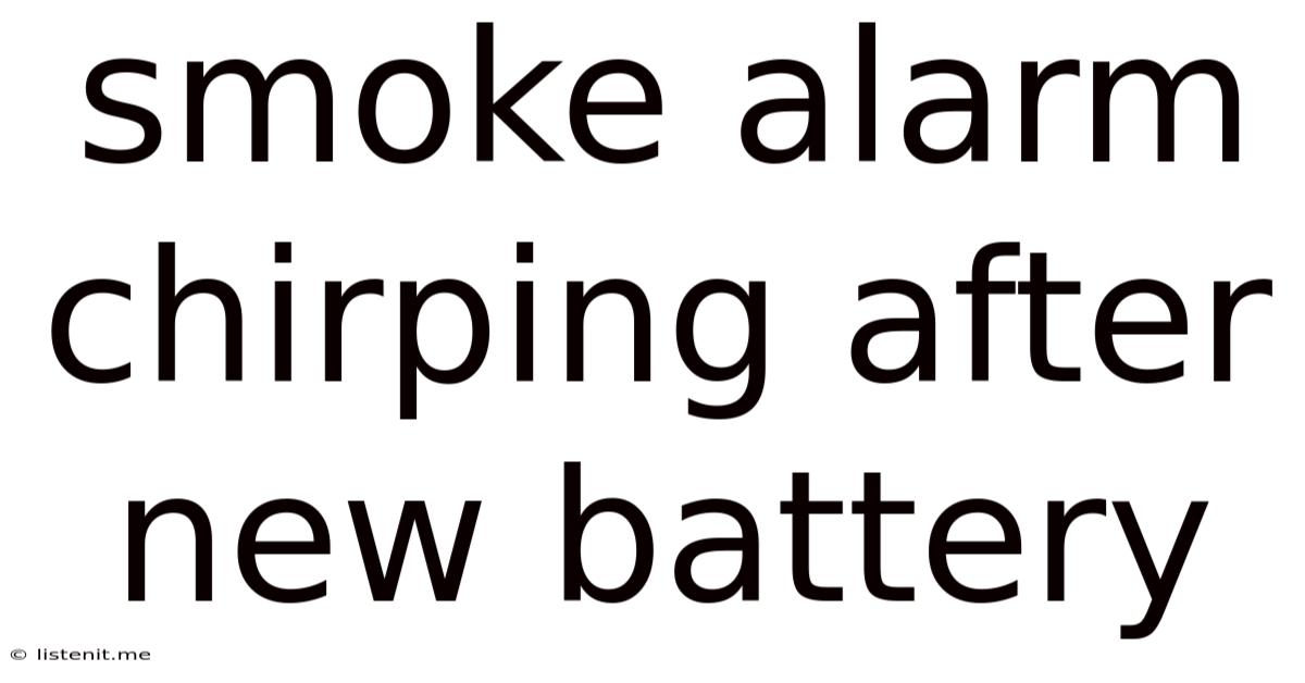 Smoke Alarm Chirping After New Battery